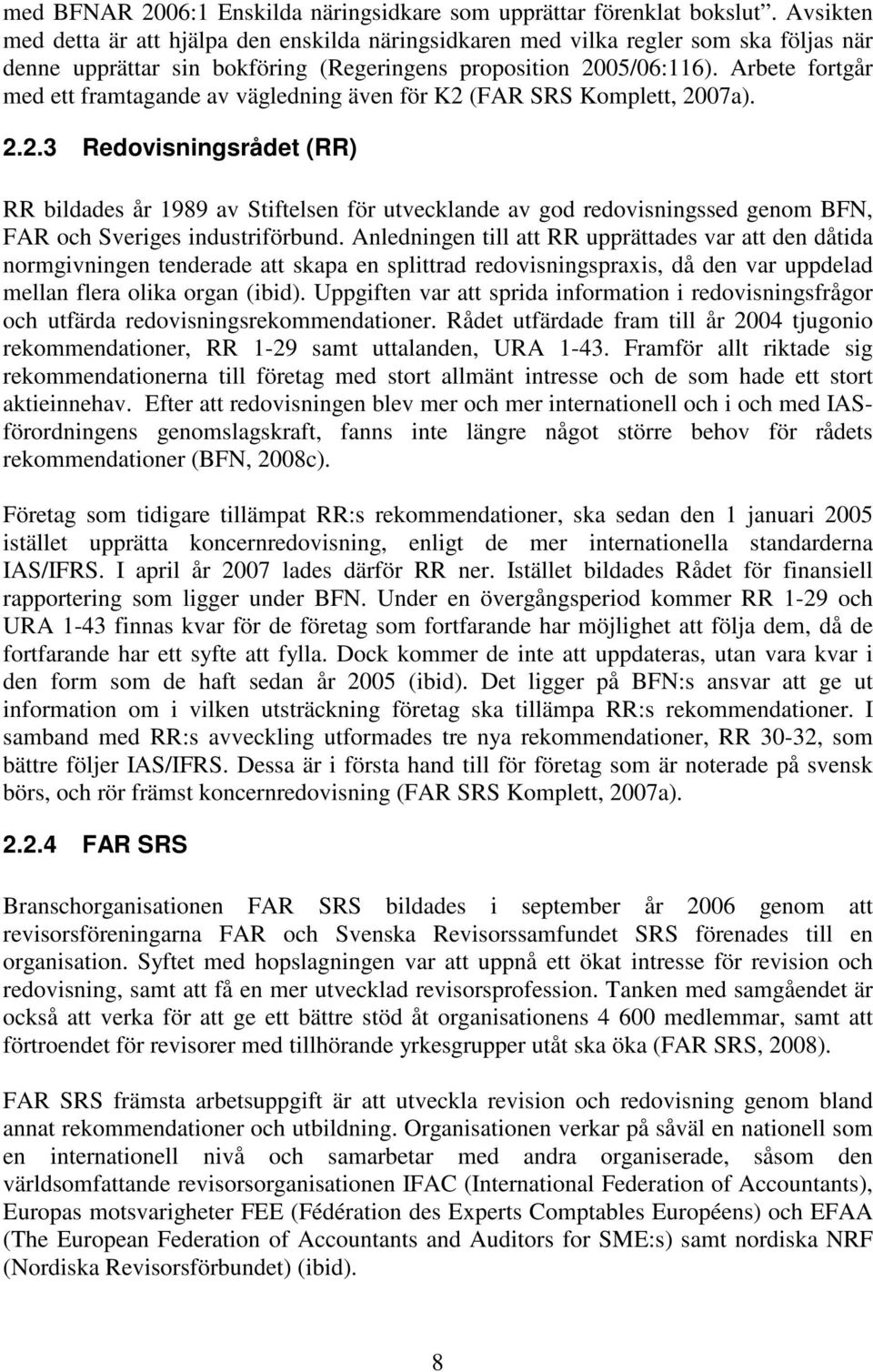 Arbete fortgår med ett framtagande av vägledning även för K2 