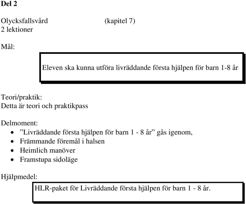 Delmoment: Livräddande första hjälpen för barn 1-8 år gås igenom, Främmande föremål