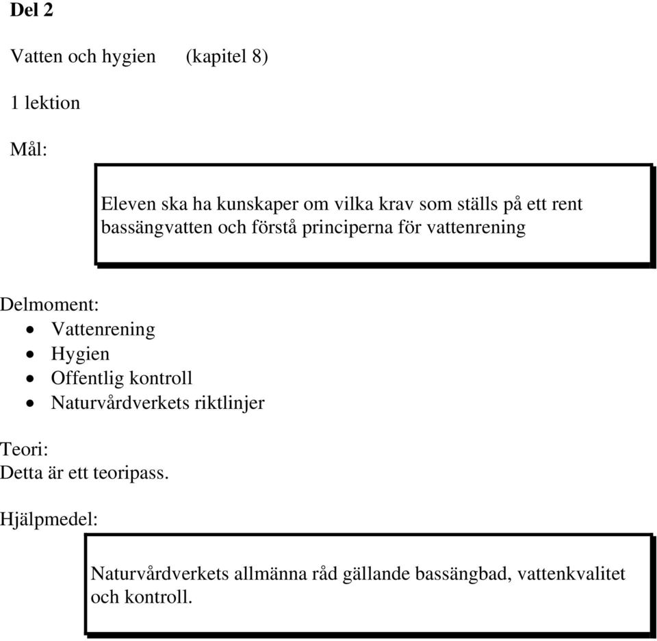 Vattenrening Hygien Offentlig kontroll Naturvårdverkets riktlinjer Teori: Detta är ett