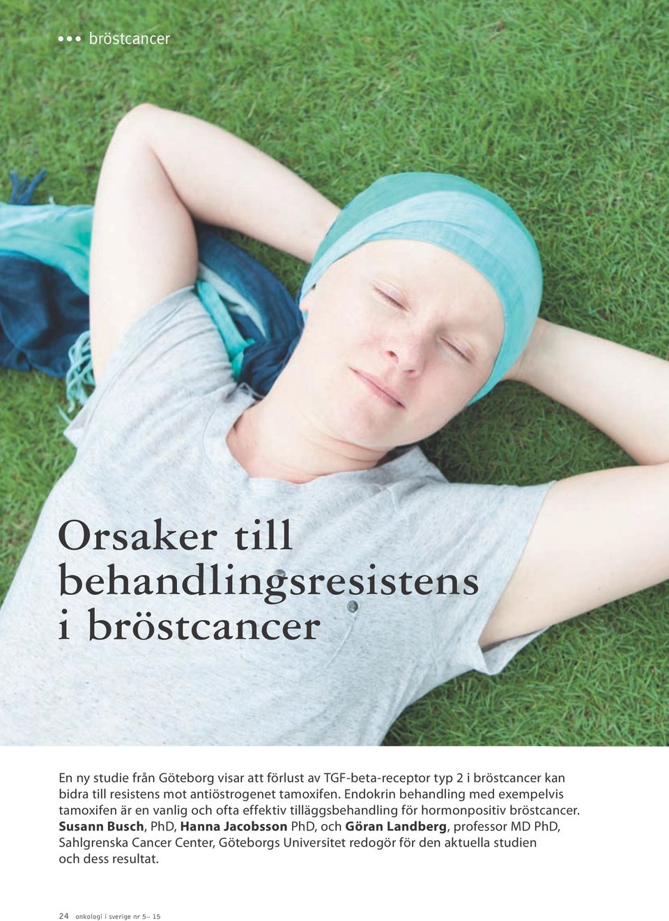 Endokrin behandling med exempelvis tamoxifen är en vanlig och ofta effektiv tilläggsbehandling för hormonpositiv bröstcancer.