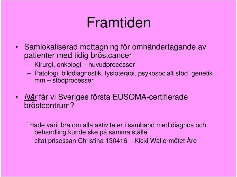 stödprocesser När får vi Sveriges första EUSOMA-certifierade bröstcentrum?