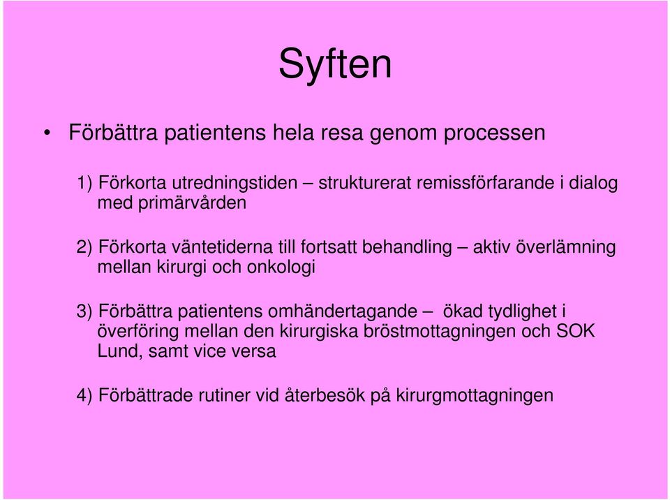 överlämning mellan kirurgi och onkologi 3) Förbättra patientens omhändertagande ökad tydlighet i överföring