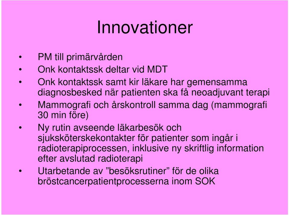 Ny rutin avseende läkarbesök och sjuksköterskekontakter för patienter som ingår i radioterapiprocessen, inklusive ny