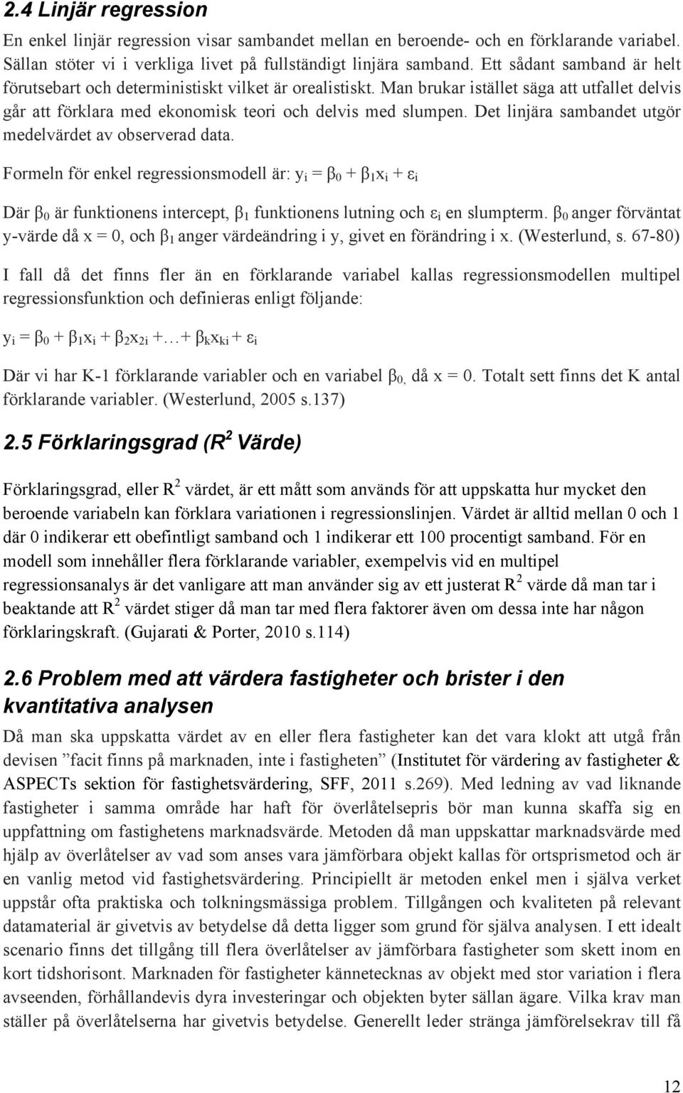 Det linjära sambandet utgör medelvärdet av observerad data.