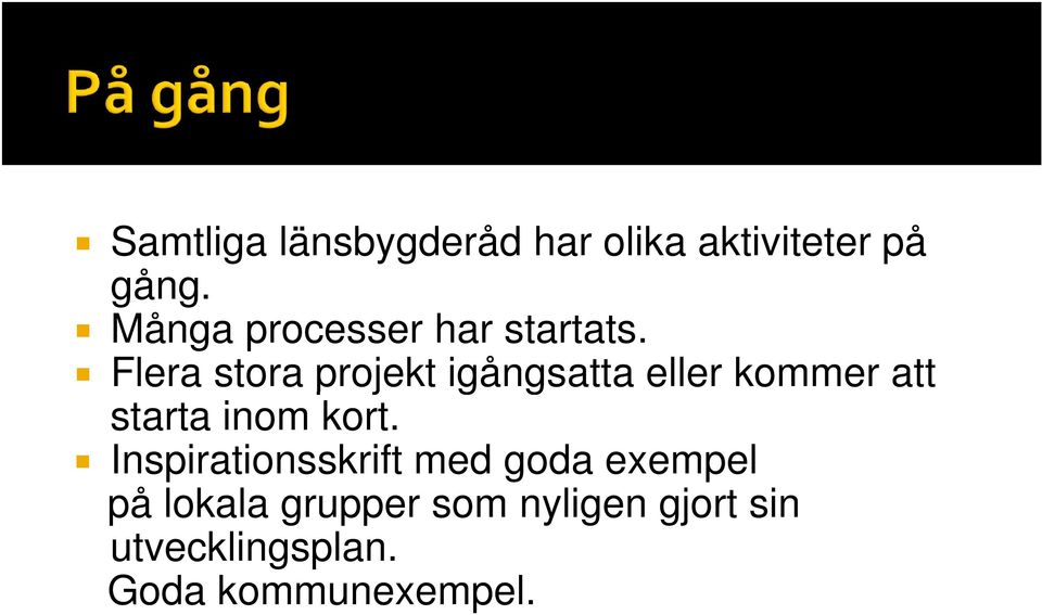 Flera stora projekt igångsatta eller kommer att starta inom kort.