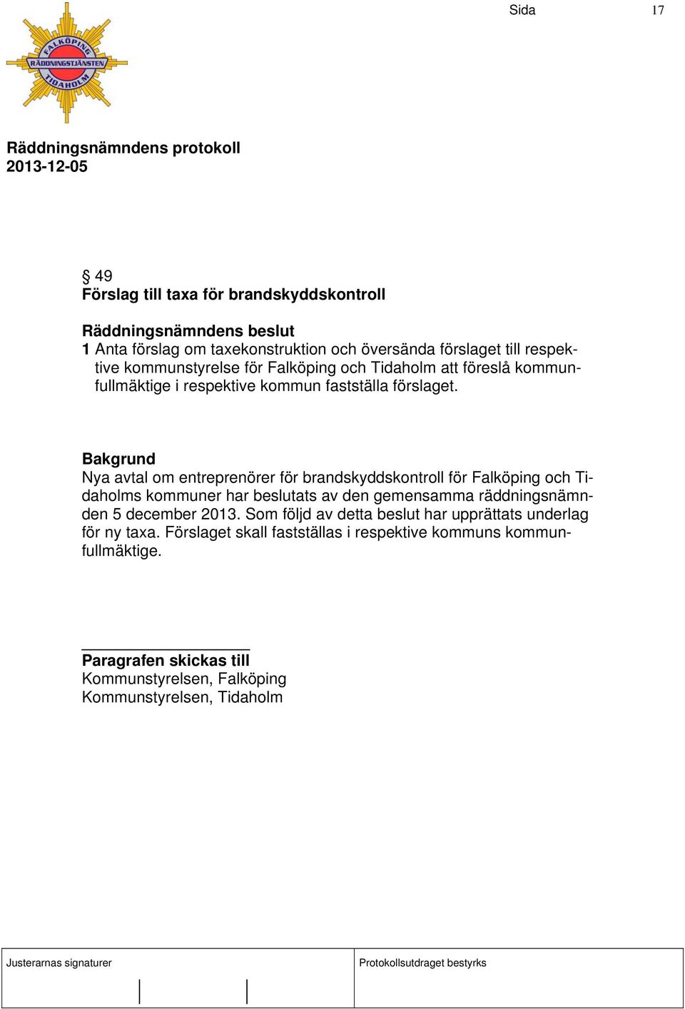 Nya avtal om entreprenörer för brandskyddskontroll för Falköping och Tidaholms kommuner har beslutats av den gemensamma räddningsnämnden 5