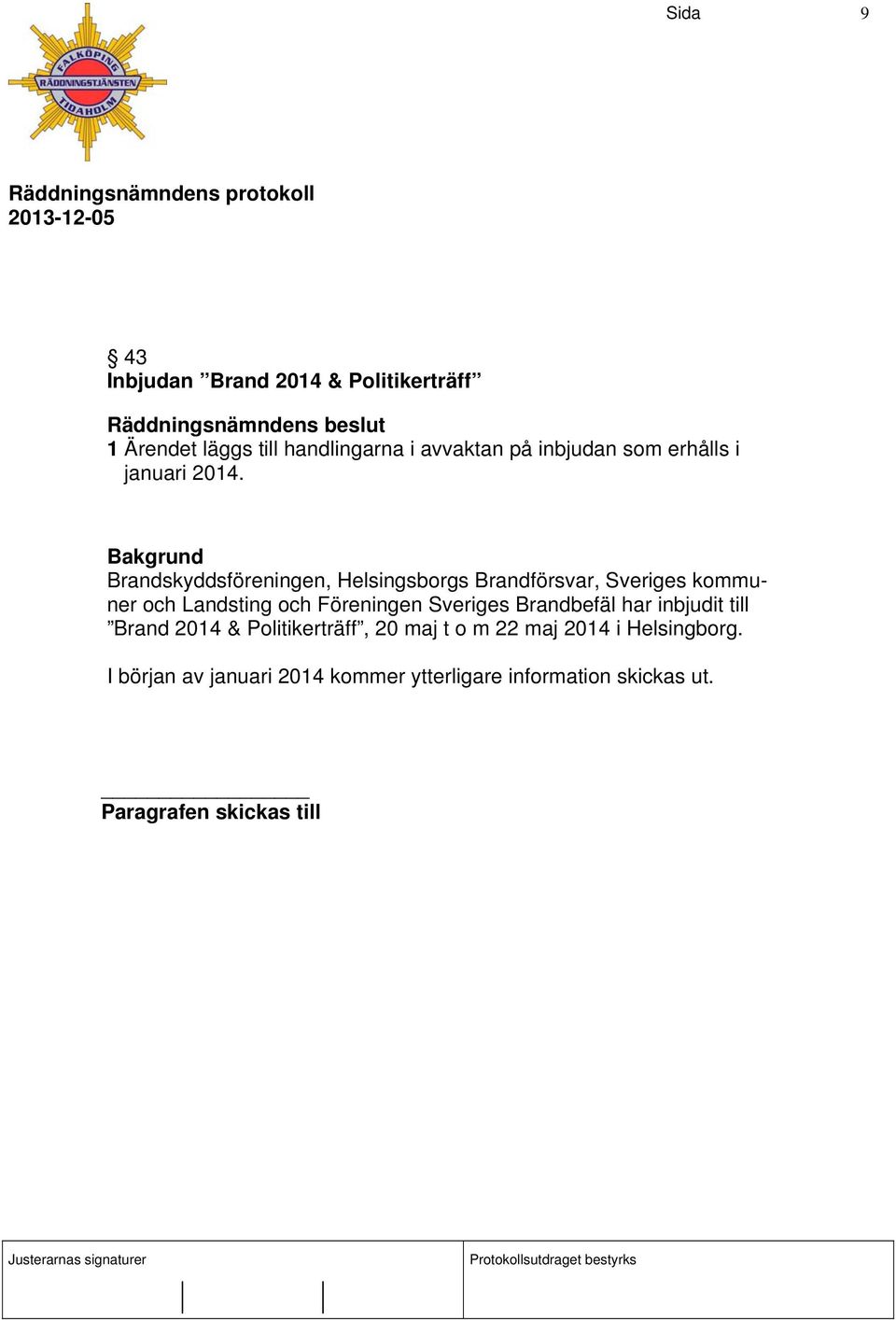 Brandskyddsföreningen, Helsingsborgs Brandförsvar, Sveriges kommuner och Landsting och Föreningen