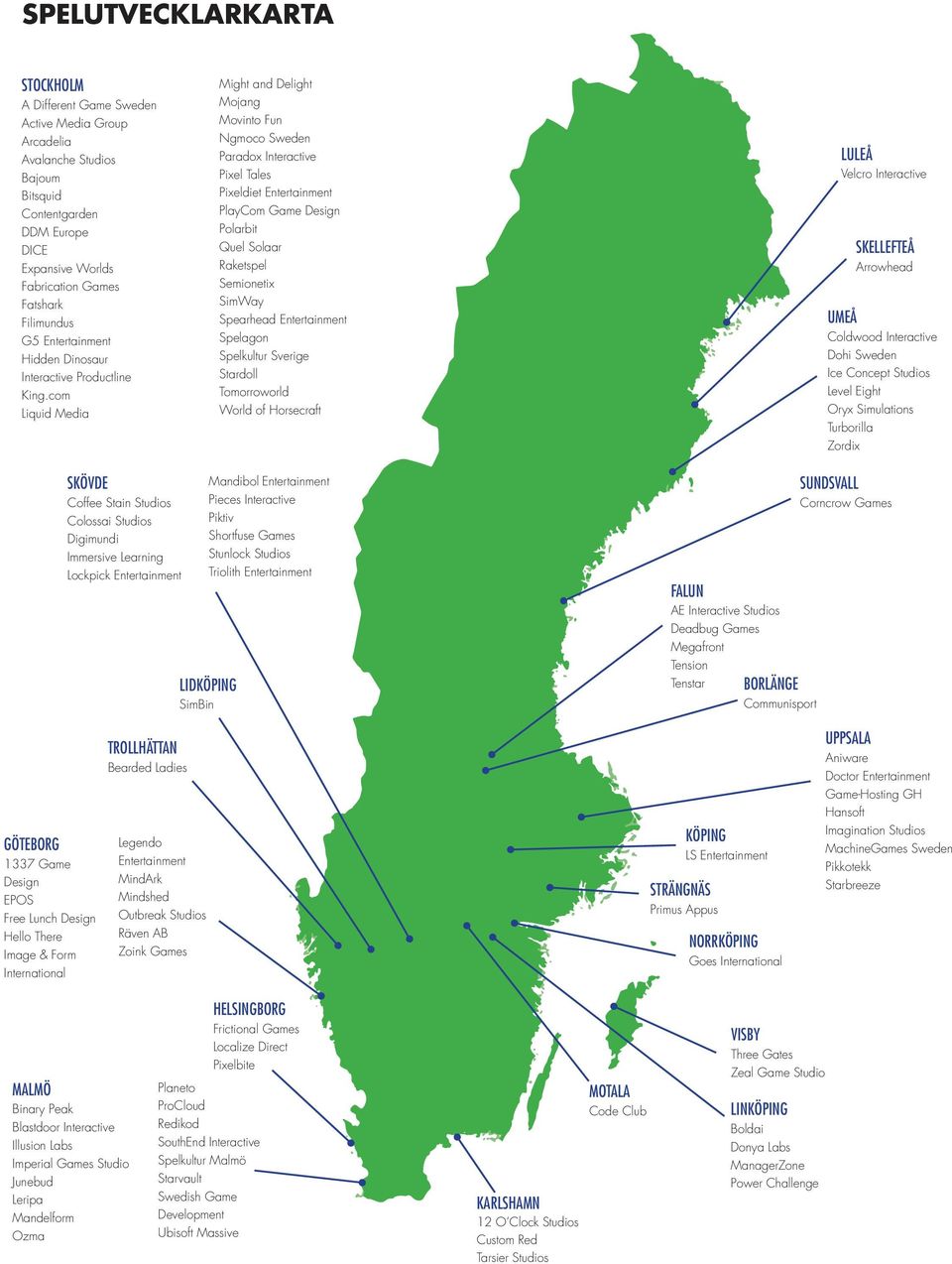 com Liquid Media Might and Delight Mojang Movinto Fun Ngmoco Sweden Paradox Interactive Pixel Tales Pixeldiet Entertainment PlayCom Game Design Polarbit Quel Solaar Raketspel Semionetix SimWay