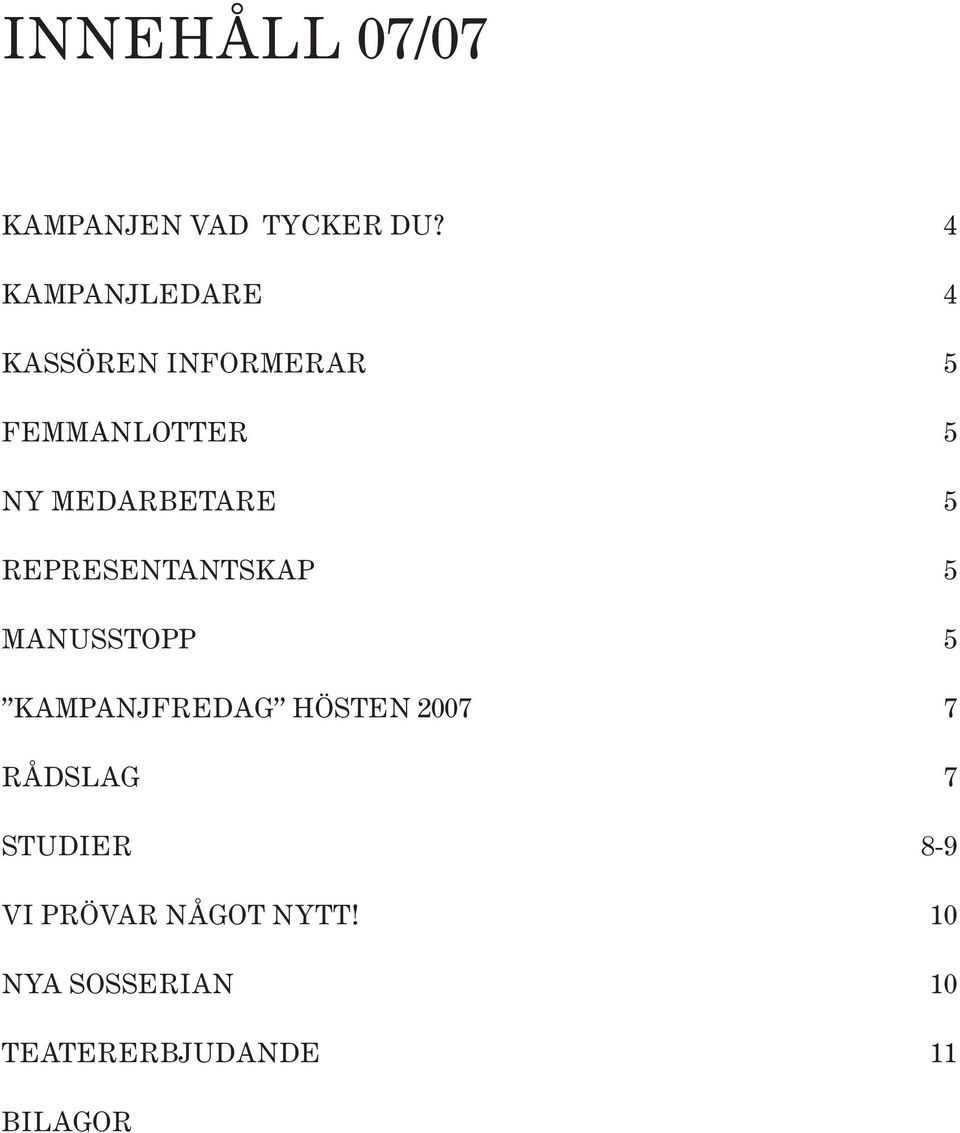 MEDARBETARE 5 REPRESENTANTSKAP 5 MANUSSTOPP 5 KAMPANJFREDAG