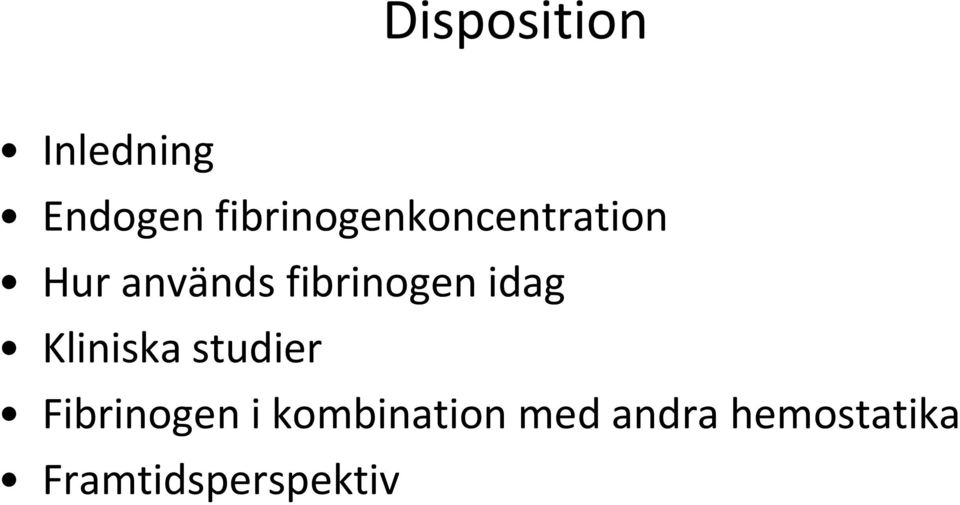 fibrinogen idag Kliniska studier