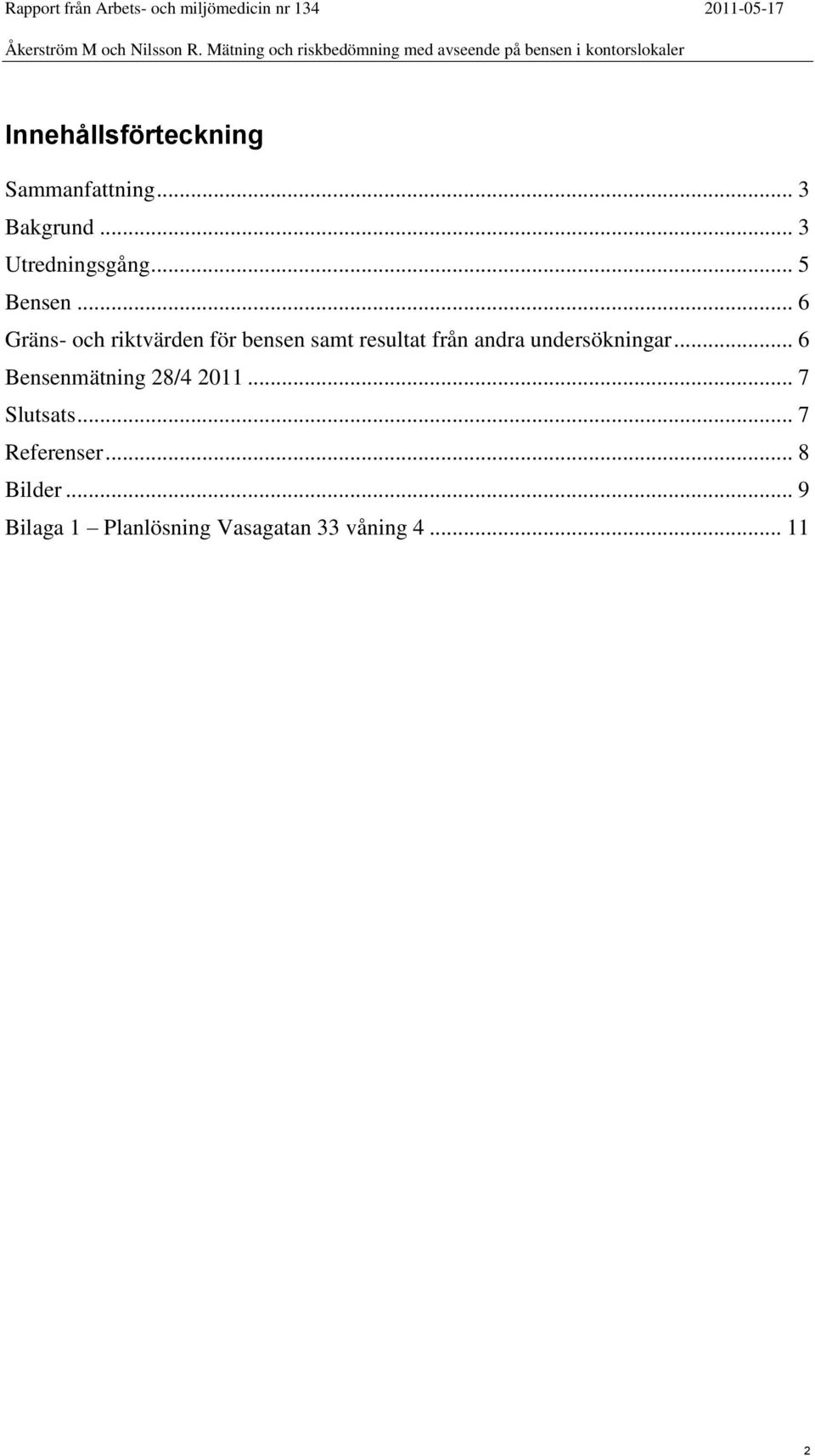 .. 6 Gräns- och riktvärden för bensen samt resultat från andra