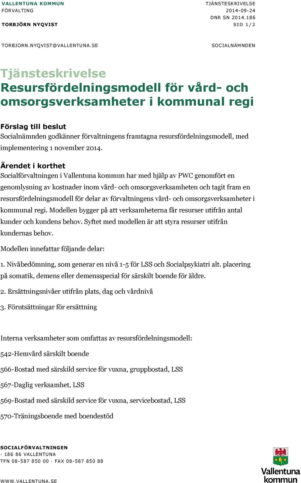 resursfördelningsmodell, med implementering 1 november 2014.