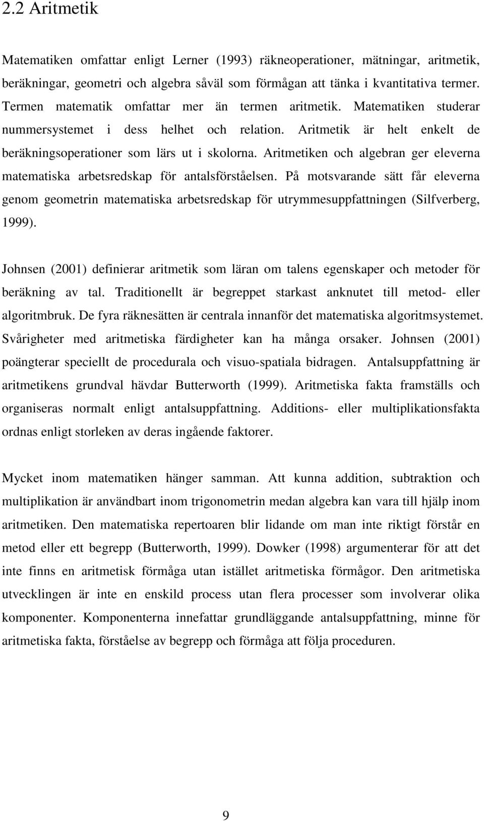 Aritmetiken och algebran ger eleverna matematiska arbetsredskap för antalsförståelsen.