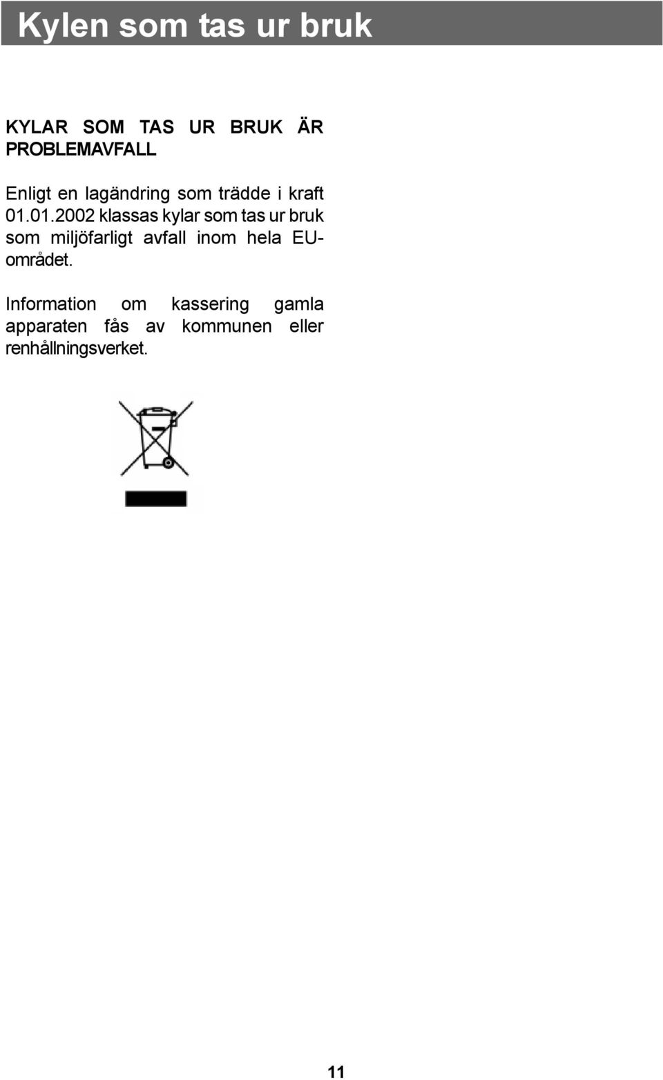 01.2002 klassas kylar som tas ur bruk som miljöfarligt avfall inom