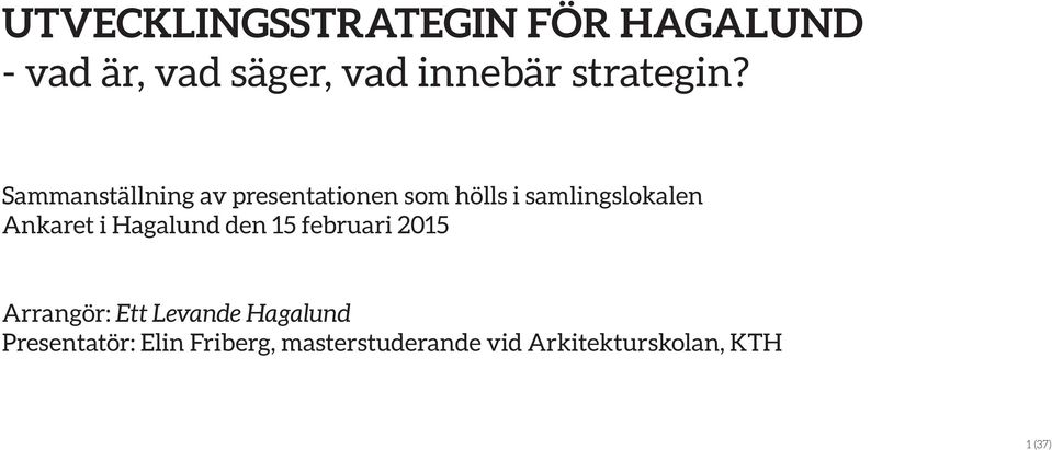 Sammanställning av presentationen som hölls i samlingslokalen Ankaret i