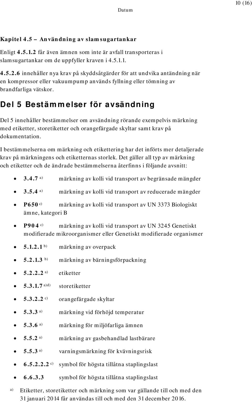 6 innehåller nya krav på skyddsåtgärder för att undvika antändning när en kompressor eller vakuumpump används fyllning eller tömning av brandfarliga vätskor.