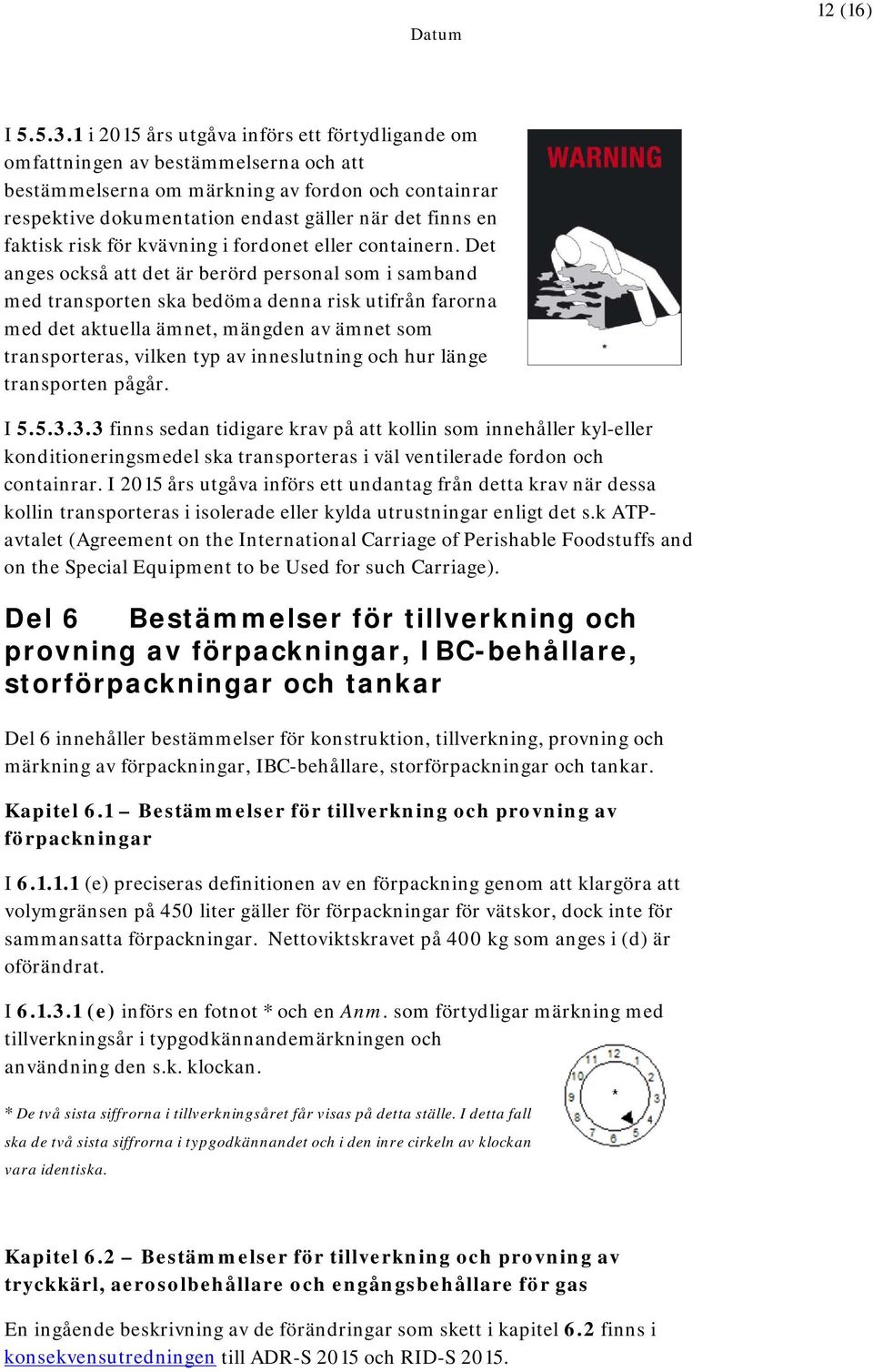 faktisk risk för kvävning i fordonet eller containern.