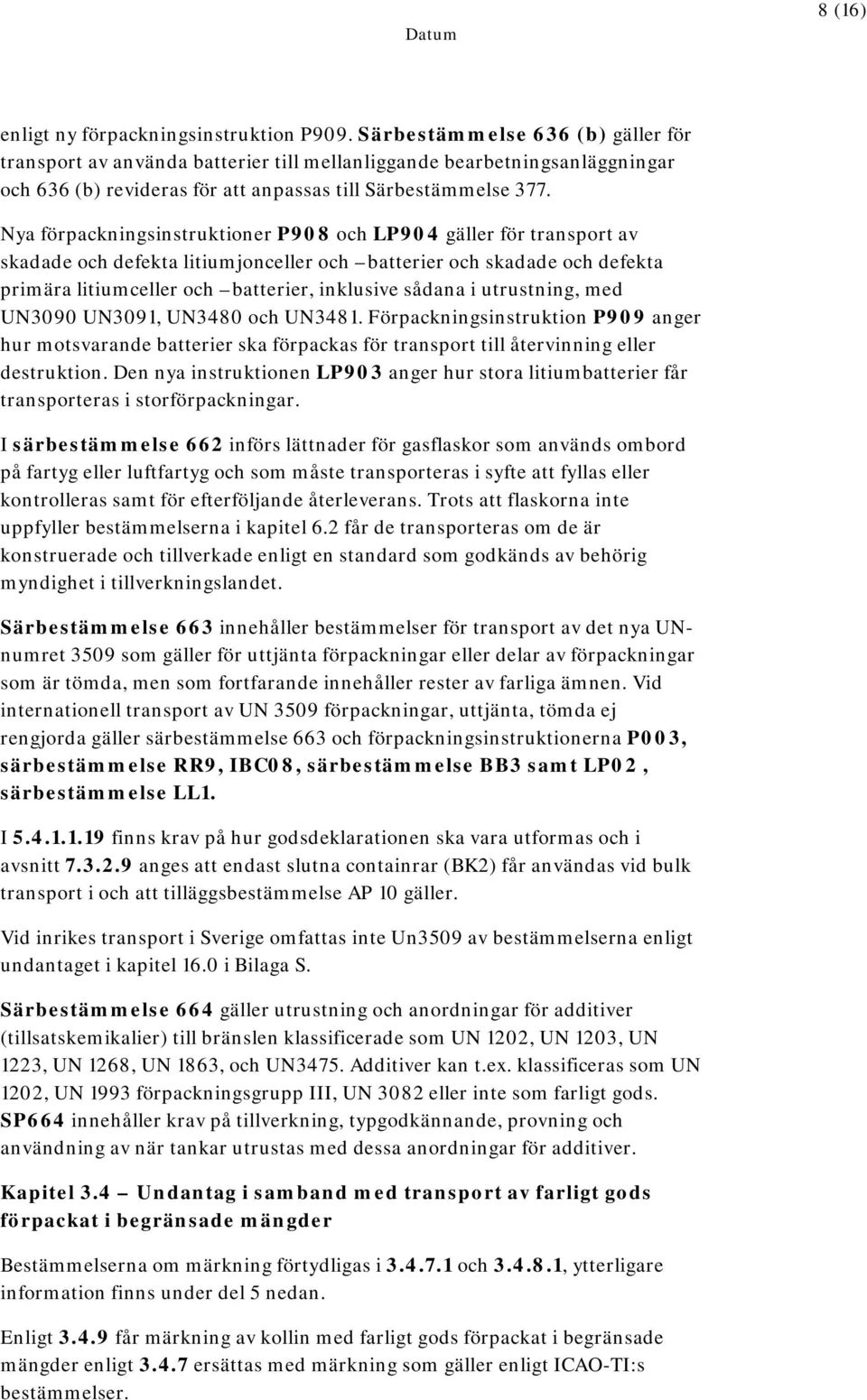 Nya förpackningsinstruktioner P908 och LP904 gäller för transport av skadade och defekta litiumjonceller och batterier och skadade och defekta primära litiumceller och batterier, inklusive sådana i