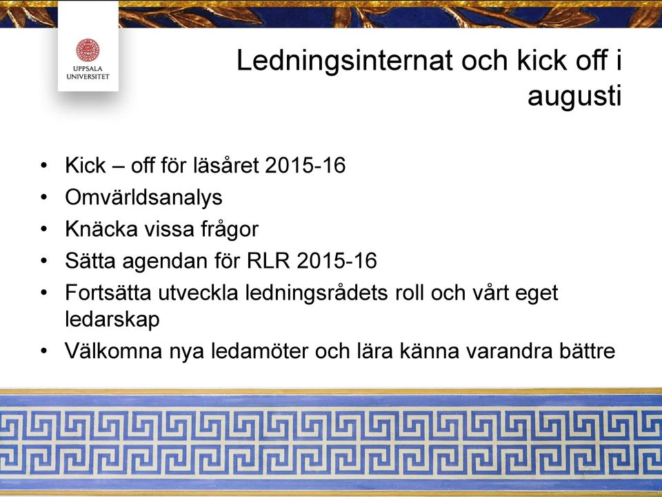 RLR 2015-16 Fortsätta utveckla ledningsrådets roll och vårt