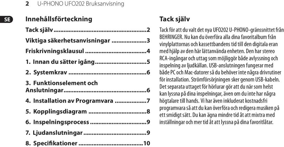 ..10 Tack själv Tack för att du valt det nya UFO202 U-PHONO-gränssnittet från BEHRINGER.