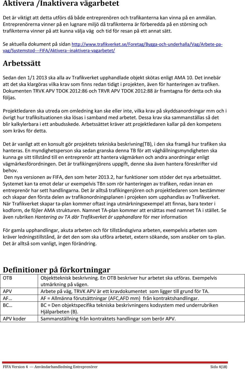 Se aktuella dokument på sidan http://www.trafikverket.