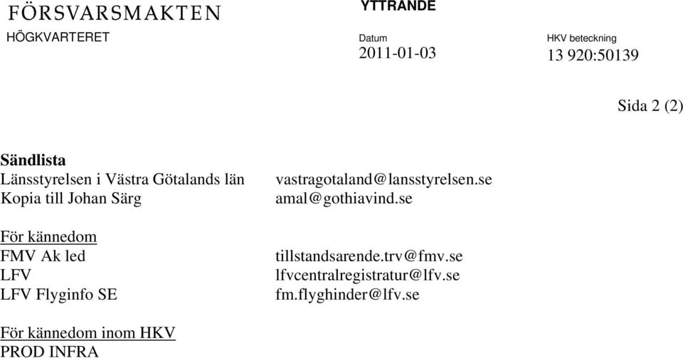 LFV Flyginfo SE vastragotaland@lansstyrelsen.se amal@gothiavind.se tillstandsarende.