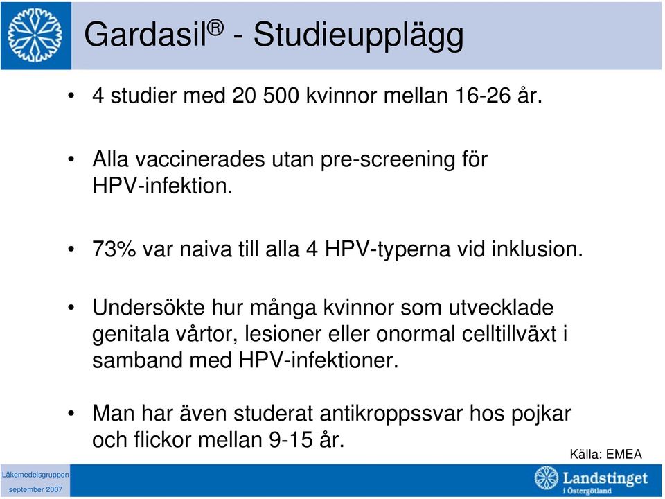 73% var naiva till alla 4 HPV-typerna vid inklusion.