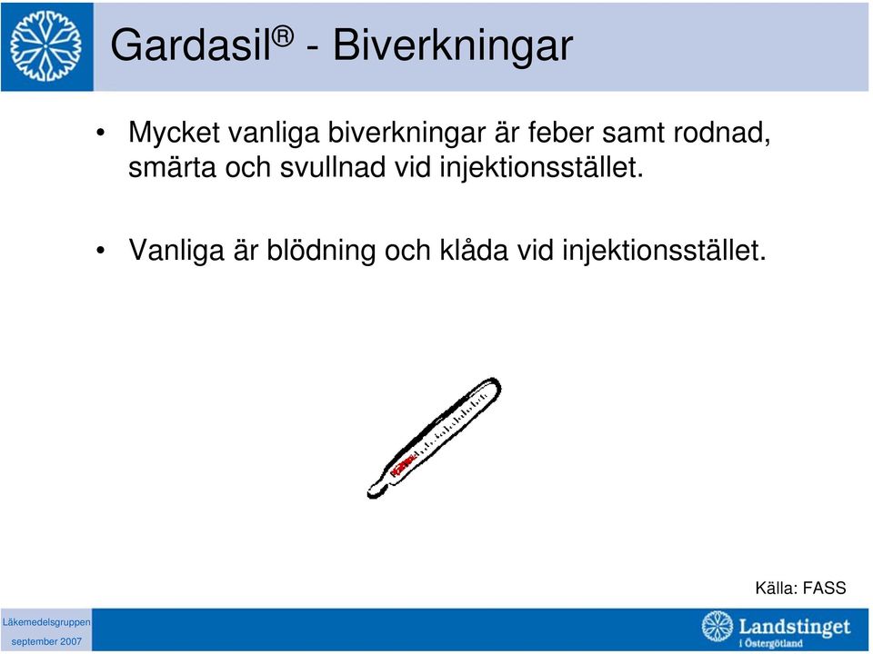 svullnad vid injektionsstället.