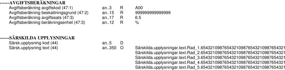 upplysning kod (44) an..5 D Särsk.upplysning text (44) an..350 O Särskilda.upplysningar.text.Rad_1.654321098765432109876543210987654321 Särskilda.upplysningar.text.Rad_2.