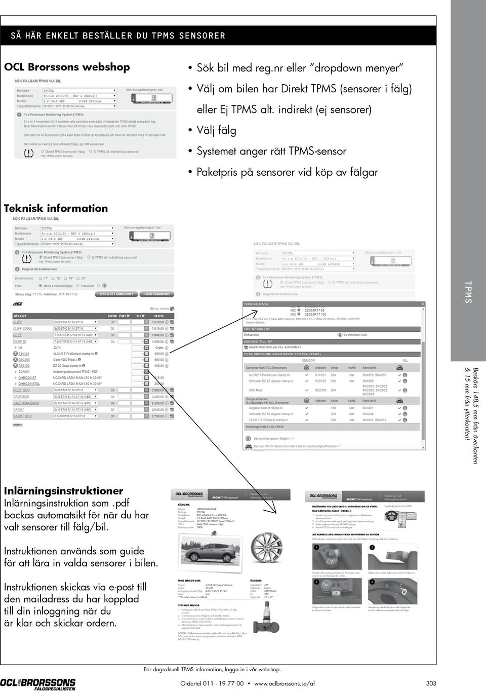 ytterkanten! Inlärningsinstruktioner Inlärningsinstruktion som.pdf bockas automatsikt för när du har valt sensorer till fälg/bil.