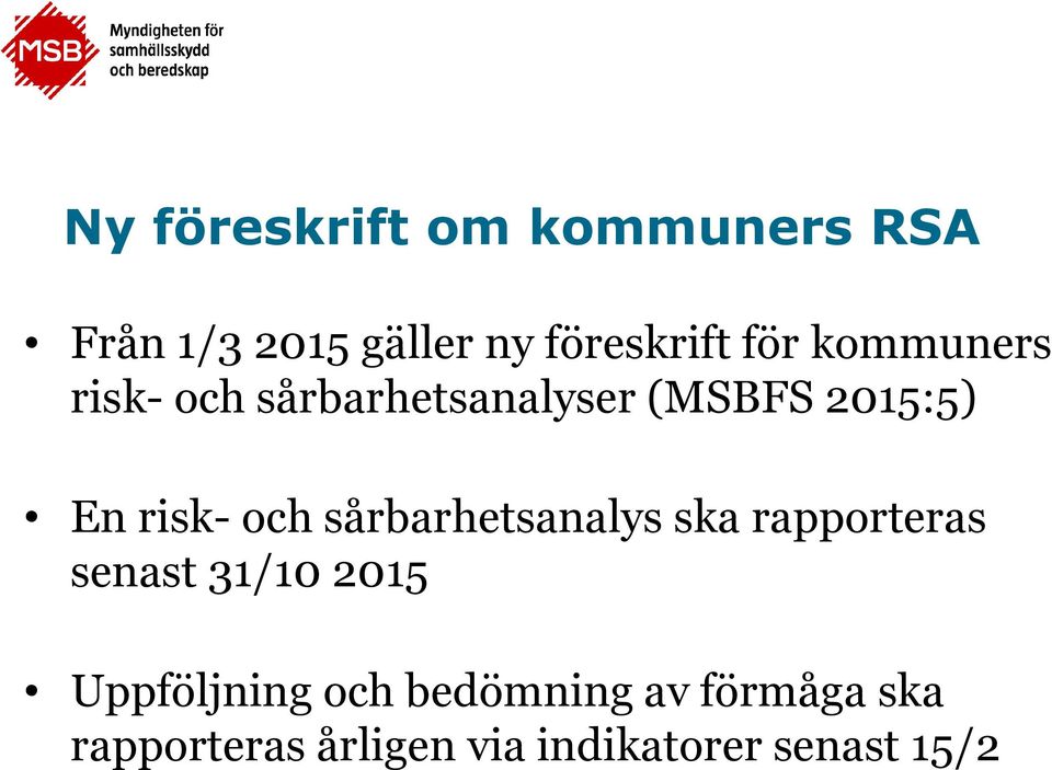 och sårbarhetsanalys ska rapporteras senast 31/10 2015 Uppföljning