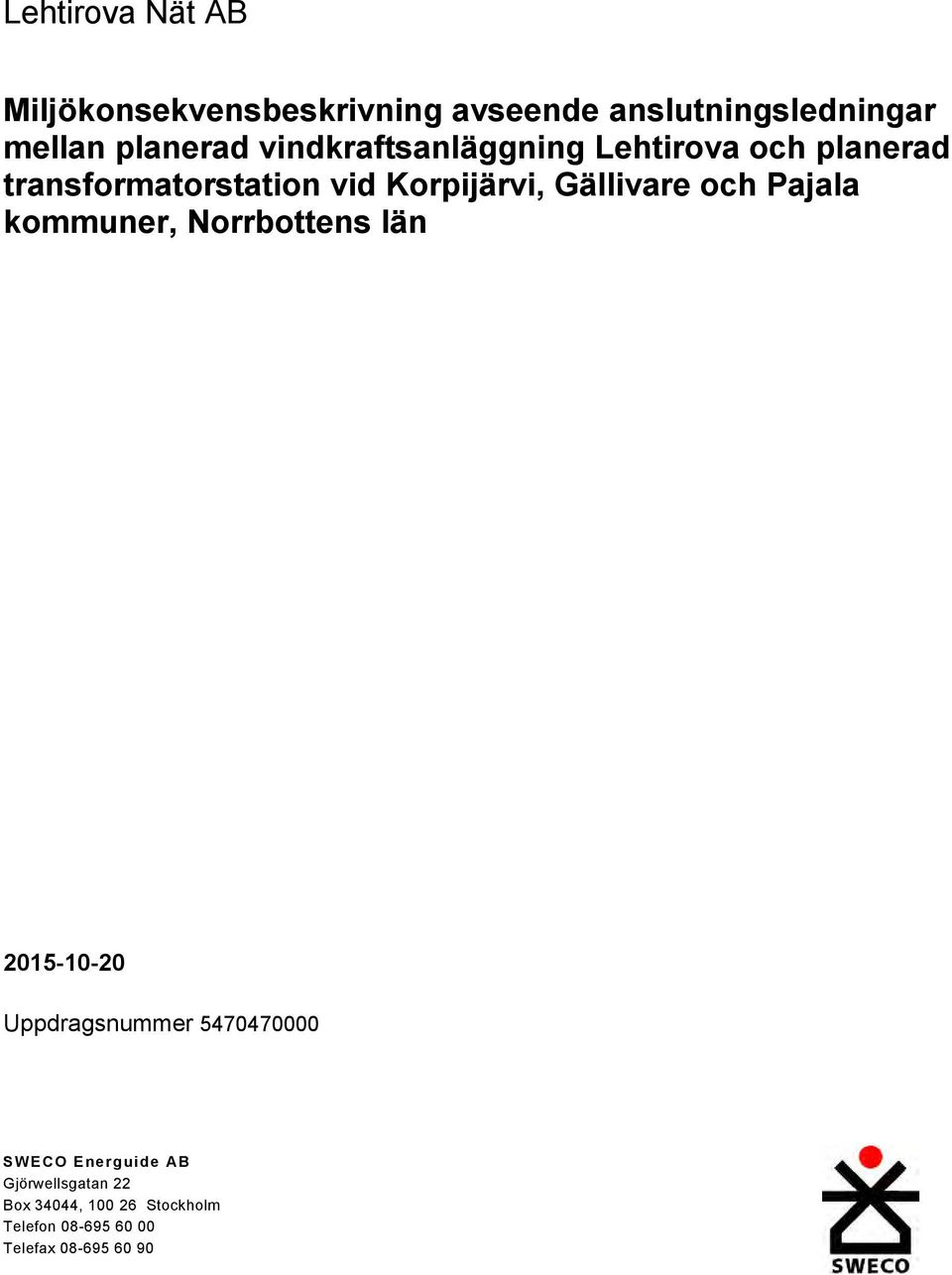och Pajala kommuner, Norrbottens län 2015-10-20 Uppdragsnummer 5470470000 SWECO Energuide