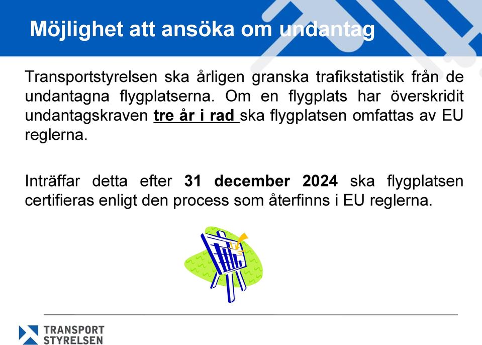 Om en flygplats har överskridit undantagskraven tre år i rad ska flygplatsen