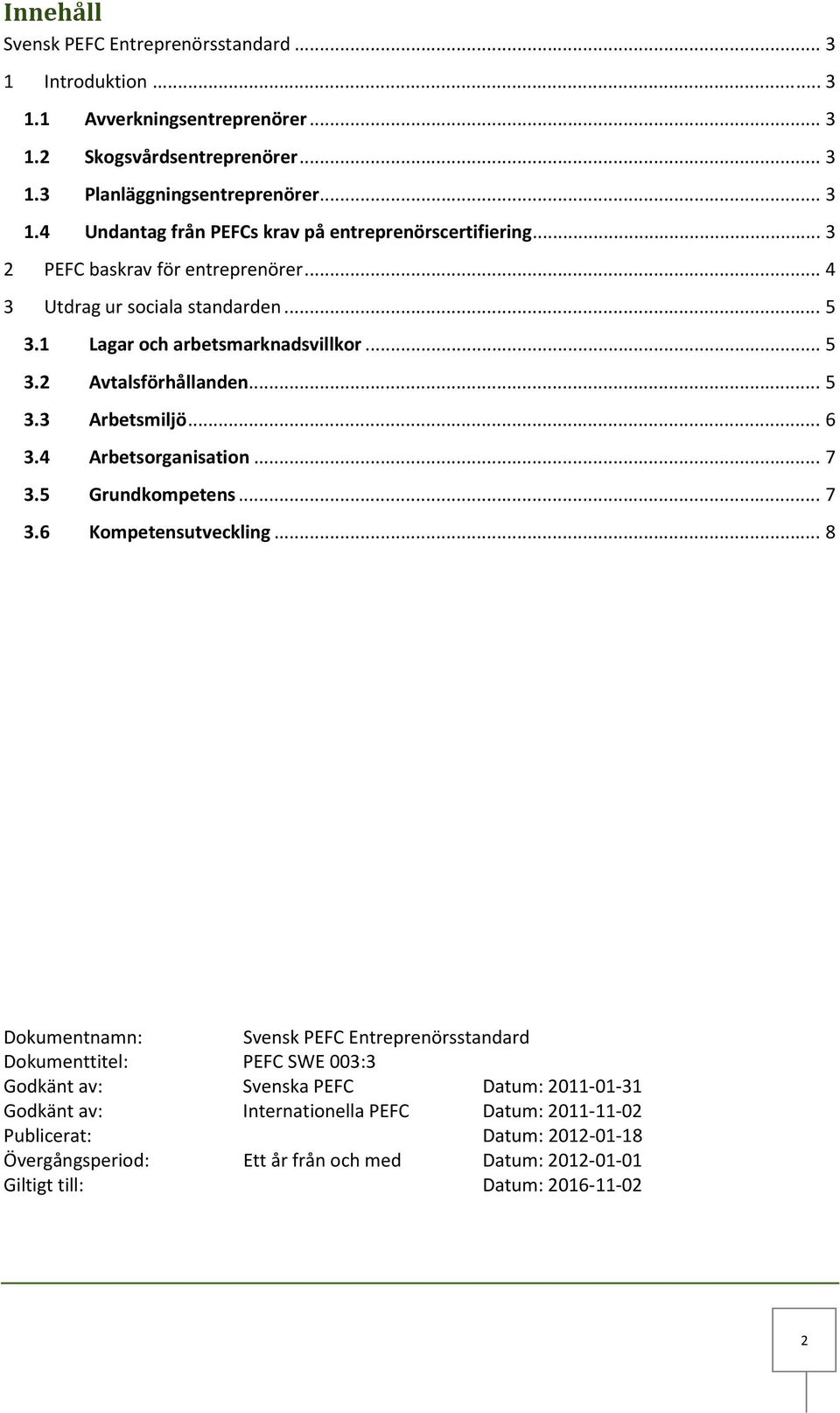 .. 7 3.5 Grundkompetens... 7 3.6 Kompetensutveckling.