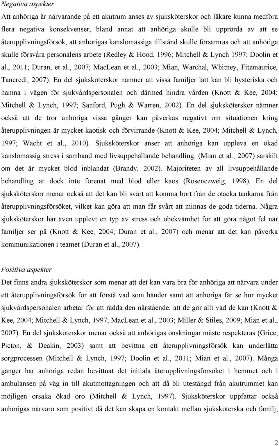 , 2011; Duran, et al., 2007; MacLean et al., 2003; Mian, Warchal, Whitney, Fitzmaurice, Tancredi, 2007).