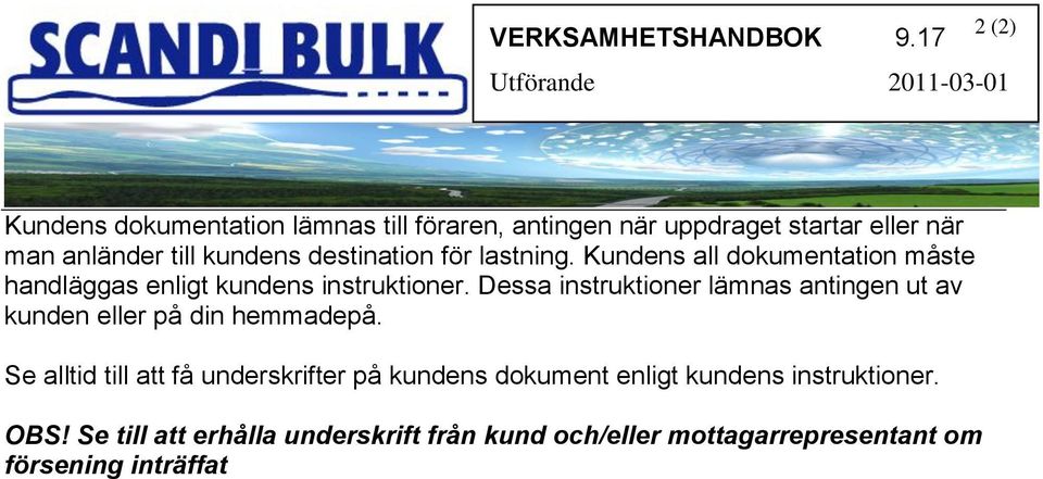 destination för lastning. Kundens all dokumentation måste handläggas enligt kundens instruktioner.