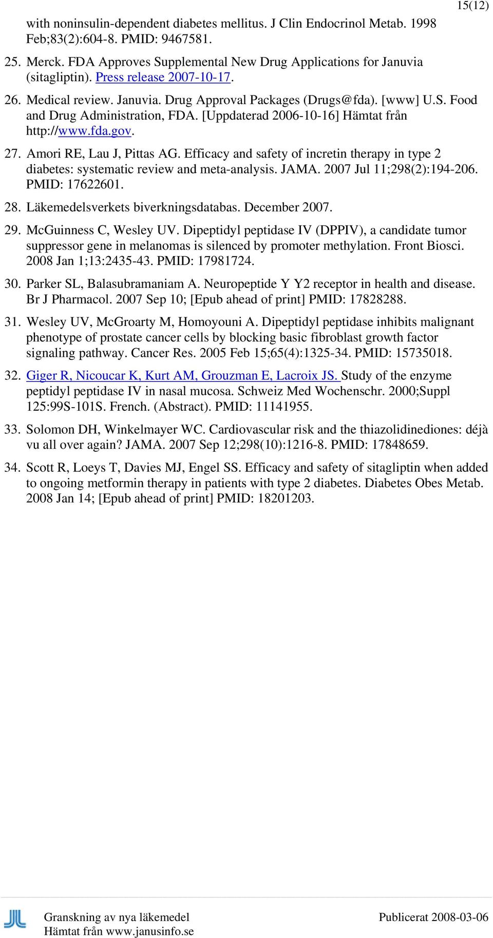 15(12) 27. Amori RE, Lau J, Pittas AG. Efficacy and safety of incretin therapy in type 2 diabetes: systematic review and meta-analysis. JAMA. 2007 Jul 11;298(2):194-206. PMID: 17622601. 28.
