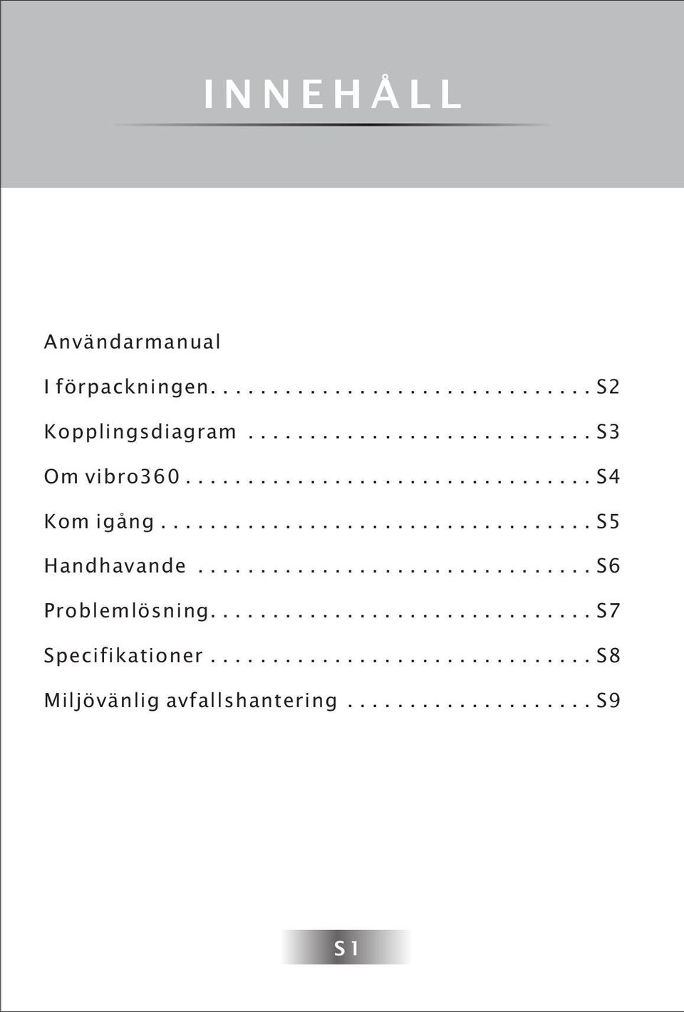 ............................... S6 Problemlösning............................... S7 Specifikationer.