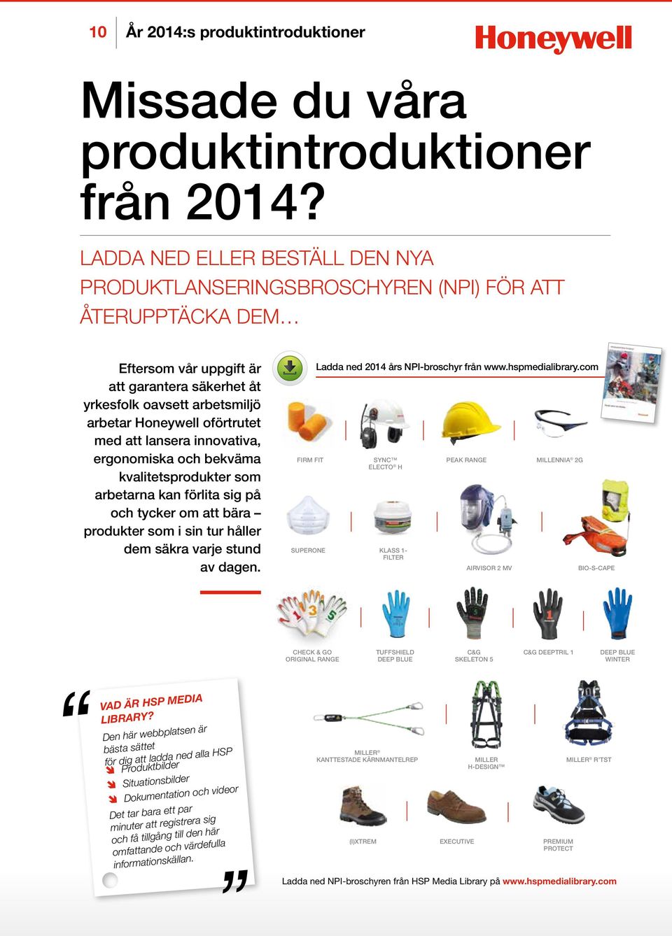 med att lansera innovativa, ergonomiska och bekväma kvalitetsprodukter som arbetarna kan förlita sig på och tycker om att bära produkter som i sin tur håller dem säkra varje stund av dagen.