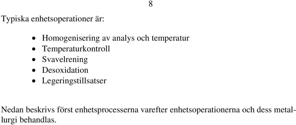 Desoxidation Legeringstillsatser Nedan beskrivs först