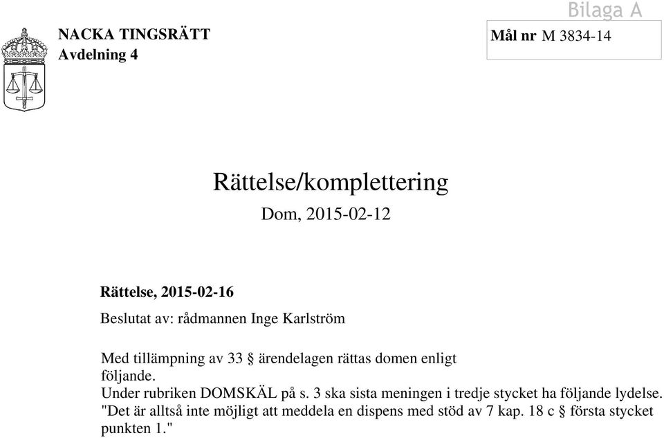 domen enligt följande. Under rubriken DOMSKÄL på s.