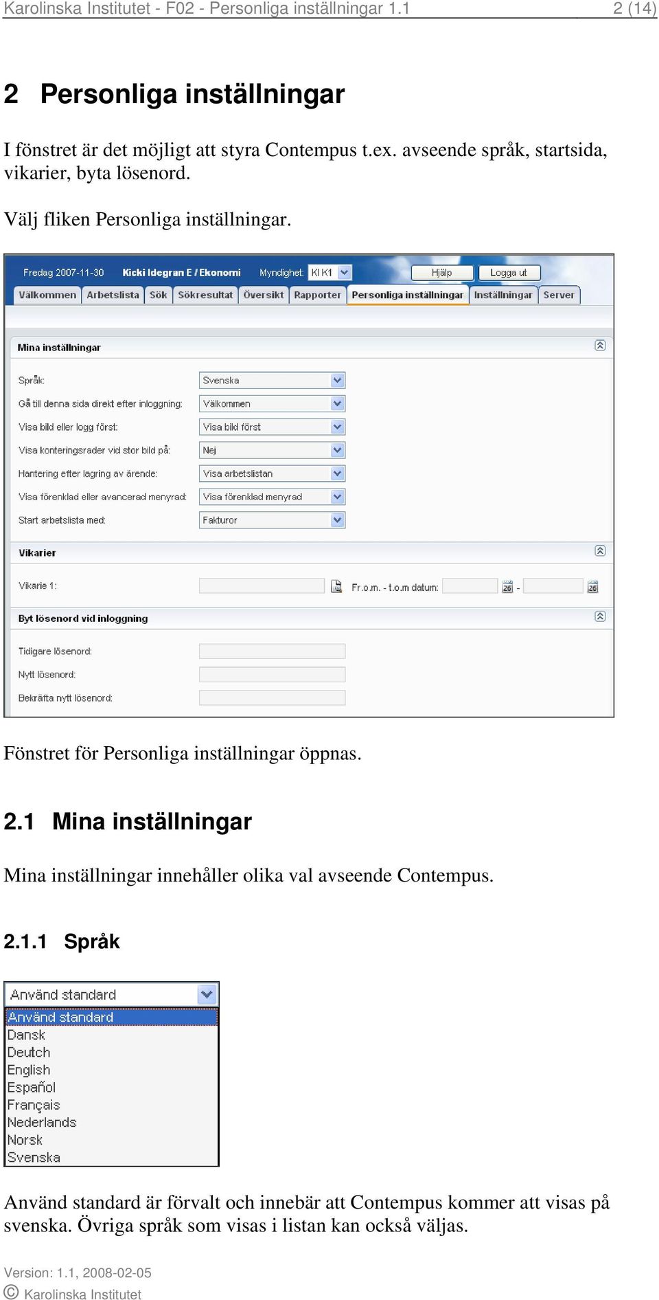 avseende språk, startsida, vikarier, byta lösenord. Välj fliken Personliga inställningar.