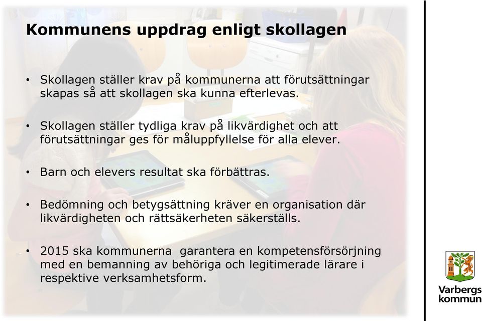 Barn och elevers resultat ska förbättras.