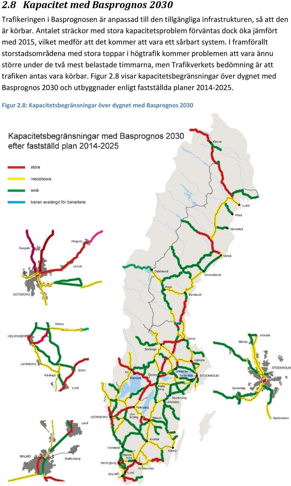 I framförallt storstadsområdena med stora toppar i högtrafik kommer problemen att vara ännu större under de två mest belastade timmarna, men Trafikverkets bedömning