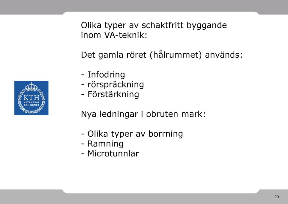 rörspräckning - Förstärkning Nya ledningar i obruten