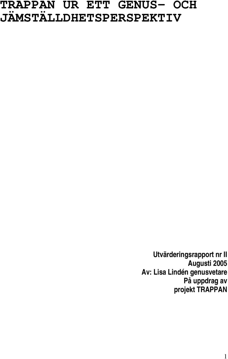 Utvärderingsrapport nr II Augusti