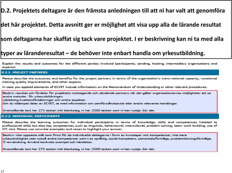 Detta avsnitt ger er möjlighet att visa upp alla de lärande resultat som deltagarna