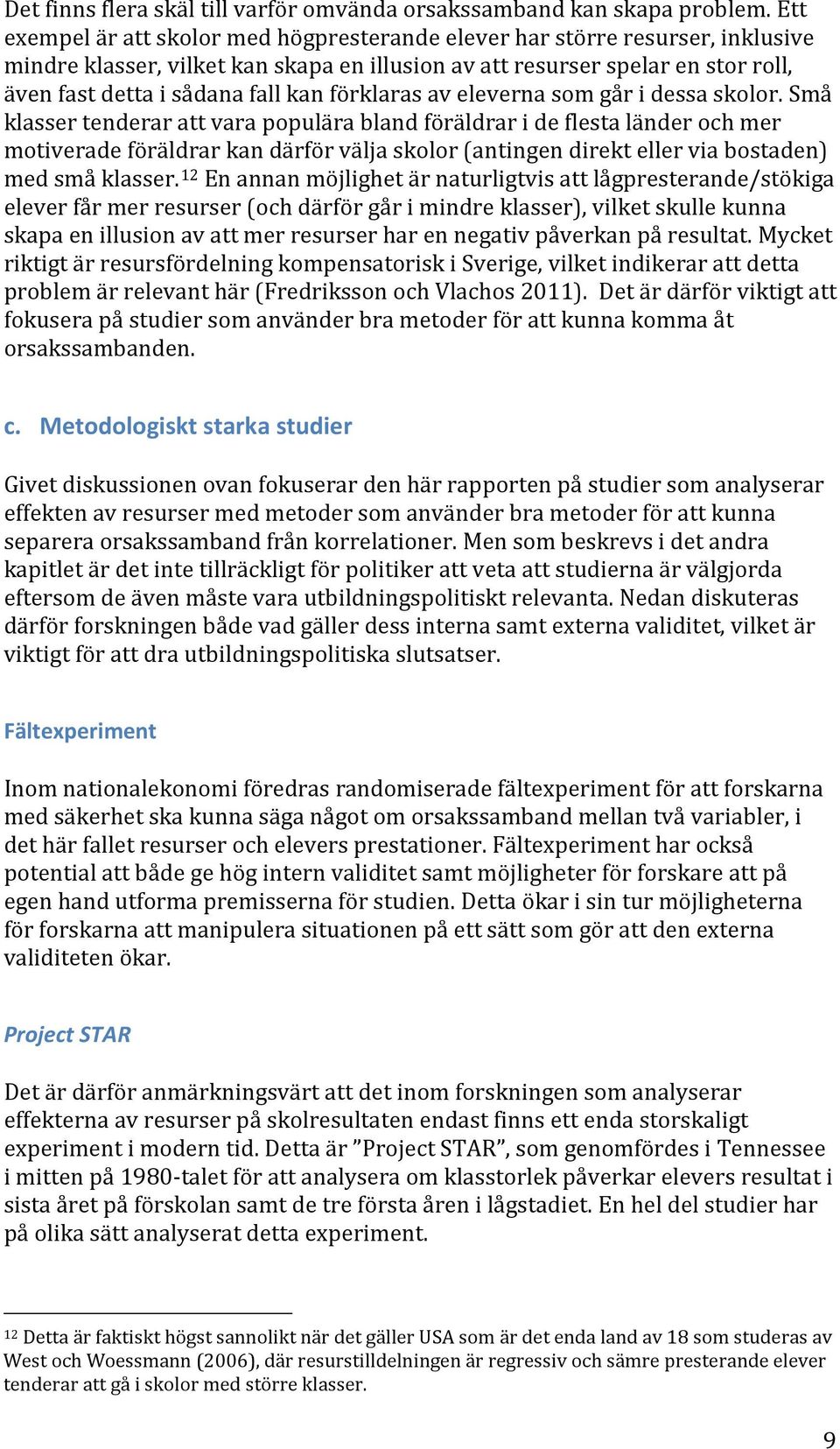 förklaras av eleverna som går i dessa skolor.