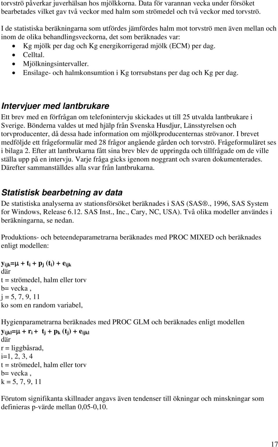 (ECM) per dag. Celltal. Mjölkningsintervaller. Ensilage- och halmkonsumtion i Kg torrsubstans per dag och Kg per dag.