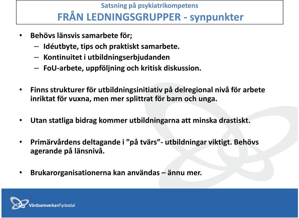 Finns strukturer för utbildningsinitiativ på delregional nivå för arbete inriktat för vuxna, men mer splittrat för barn och unga.